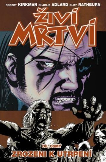 Obrázek Živí mrtví 08: Zrozeni k utrpení